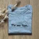 T-Shirt T'is een fase...